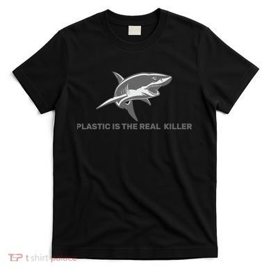 Plastic is the Real Killer T-Shirt