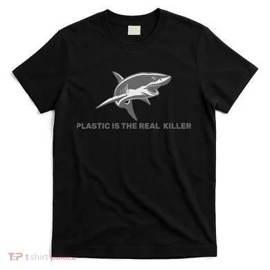 Plastic is the Real Killer T-Shirt