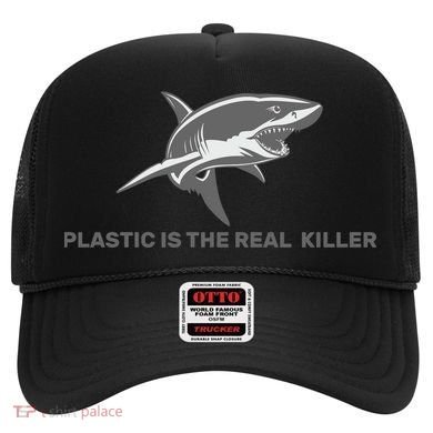 Plastic is the Real Killer Hat
