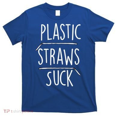 Plastic Straws Suck T-Shirt
