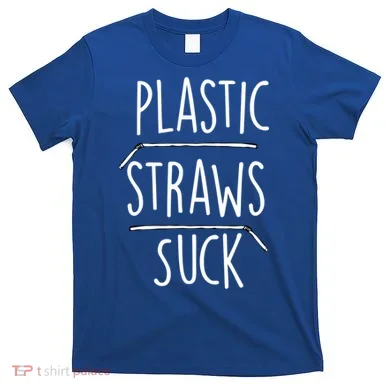 Plastic Straws Suck T-Shirt