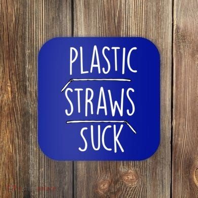 Plastic Straws Suck Coaster