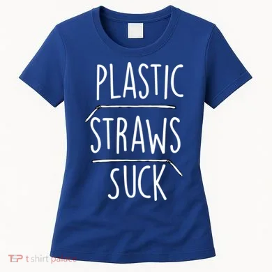 Plastic Straws Suck Women's T-Shirt