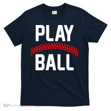 Play Ball Baseball and Softball Players T-Shirt