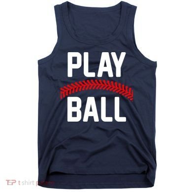 Play Ball Baseball and Softball Players Tank Top
