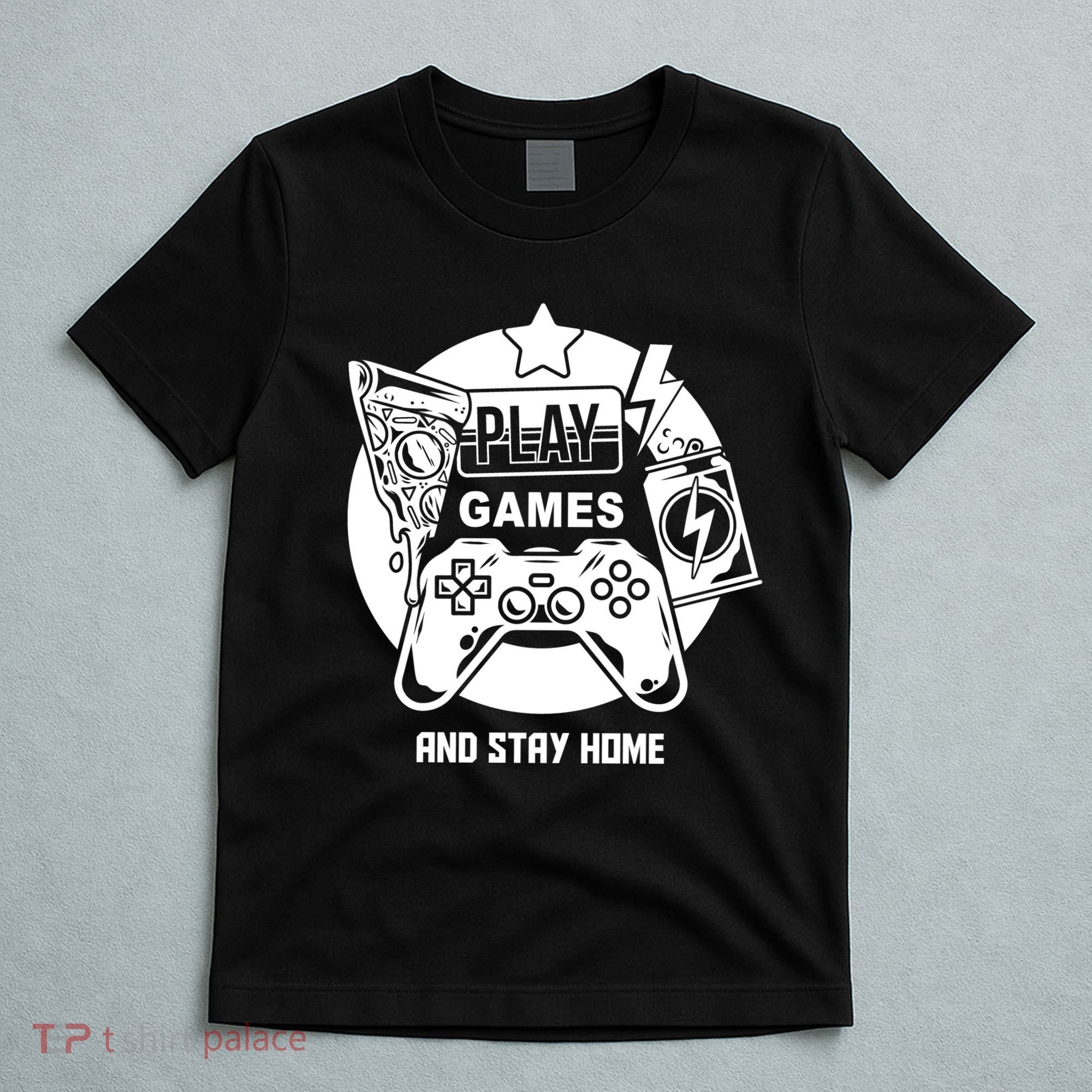 Play Games And Stay Home T-Shirt
