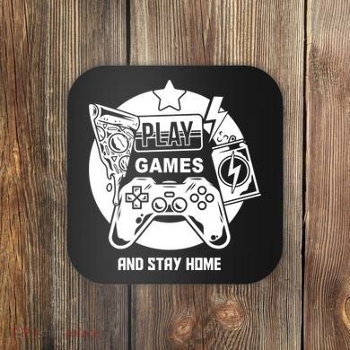 Play Games And Stay Home Coaster