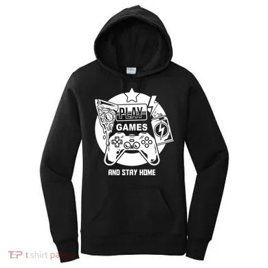 Play Games And Stay Home Women's Hoodie