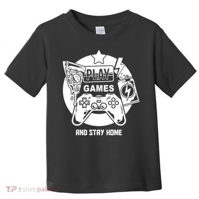 Play Games And Stay Home Toddler T-Shirt