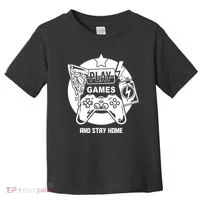 Play Games And Stay Home Toddler T-Shirt thumb 0