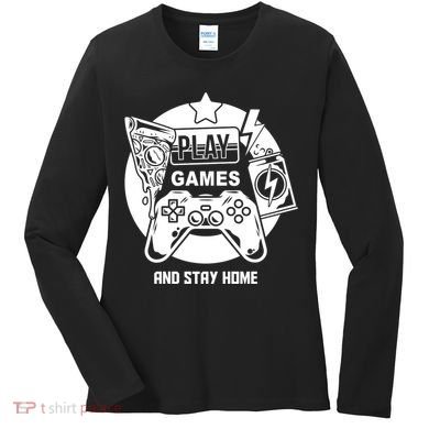 Play Games And Stay Home Women's Long Sleeve Shirt