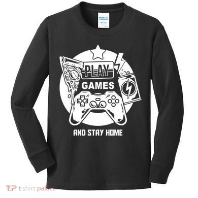 Play Games And Stay Home Kids Long Sleeve Shirt