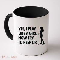 Play Golf Like A Girl Try To Keep Up Coffee Mug thumb 0