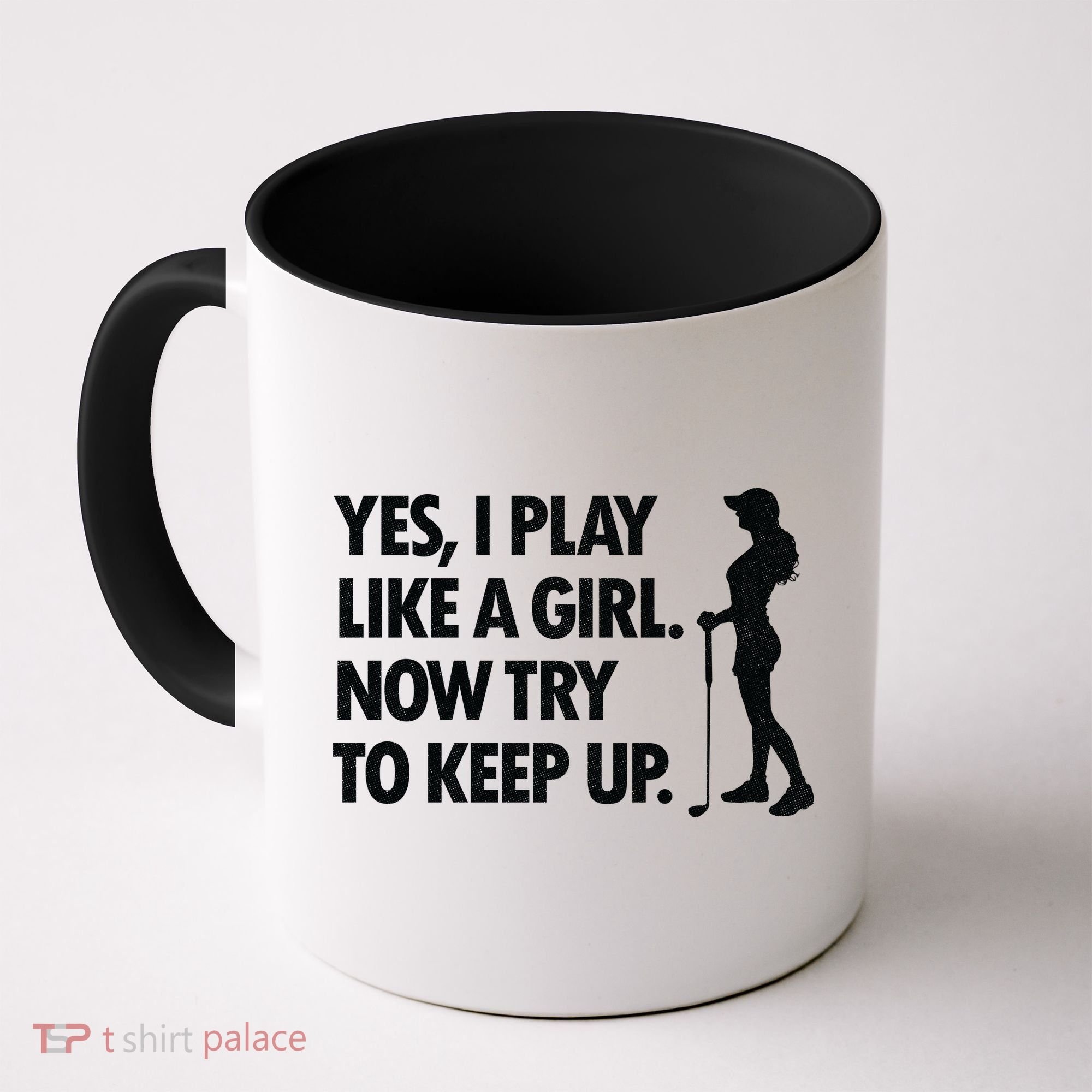 Play Golf Like A Girl Try To Keep Up Coffee Mug