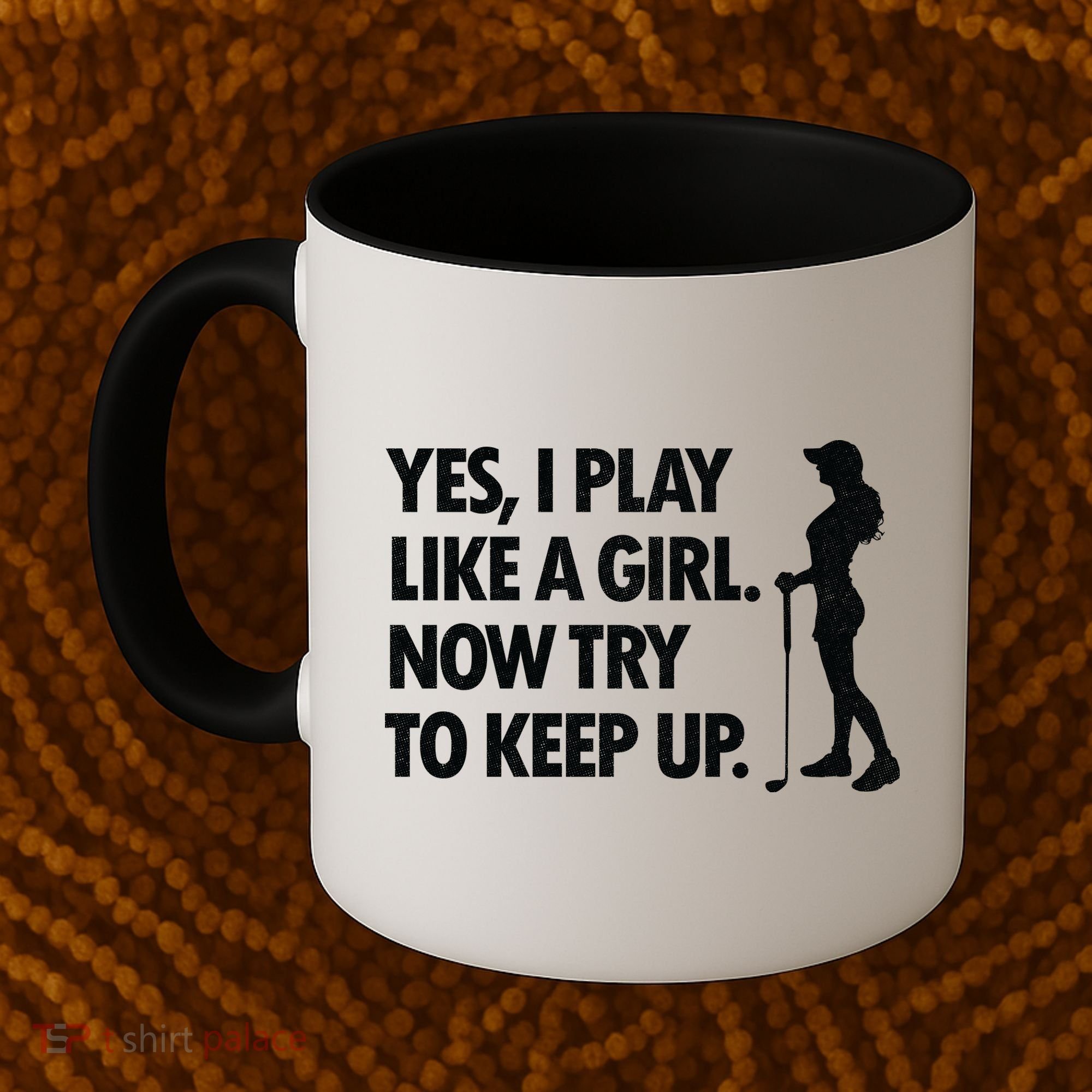 Play Golf Like A Girl Try To Keep Up Coffee Mug
