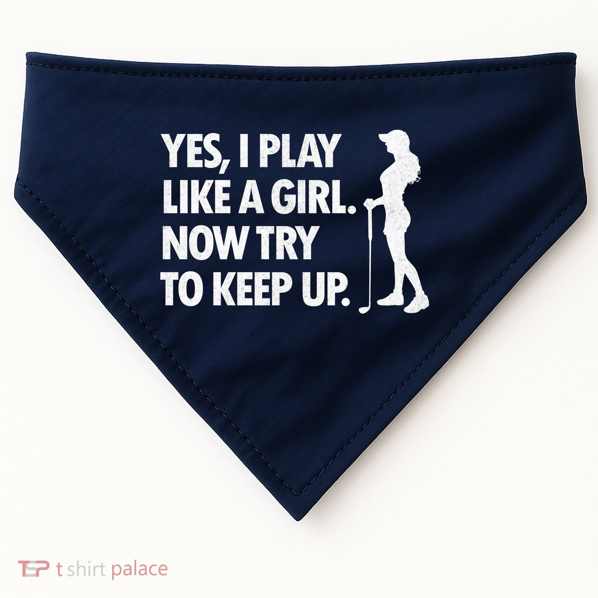 Play Golf Like A Girl Try To Keep Up USA-Made Doggie Bandana