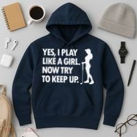 Play Golf Like A Girl Try To Keep Up Hoodie thumb 3