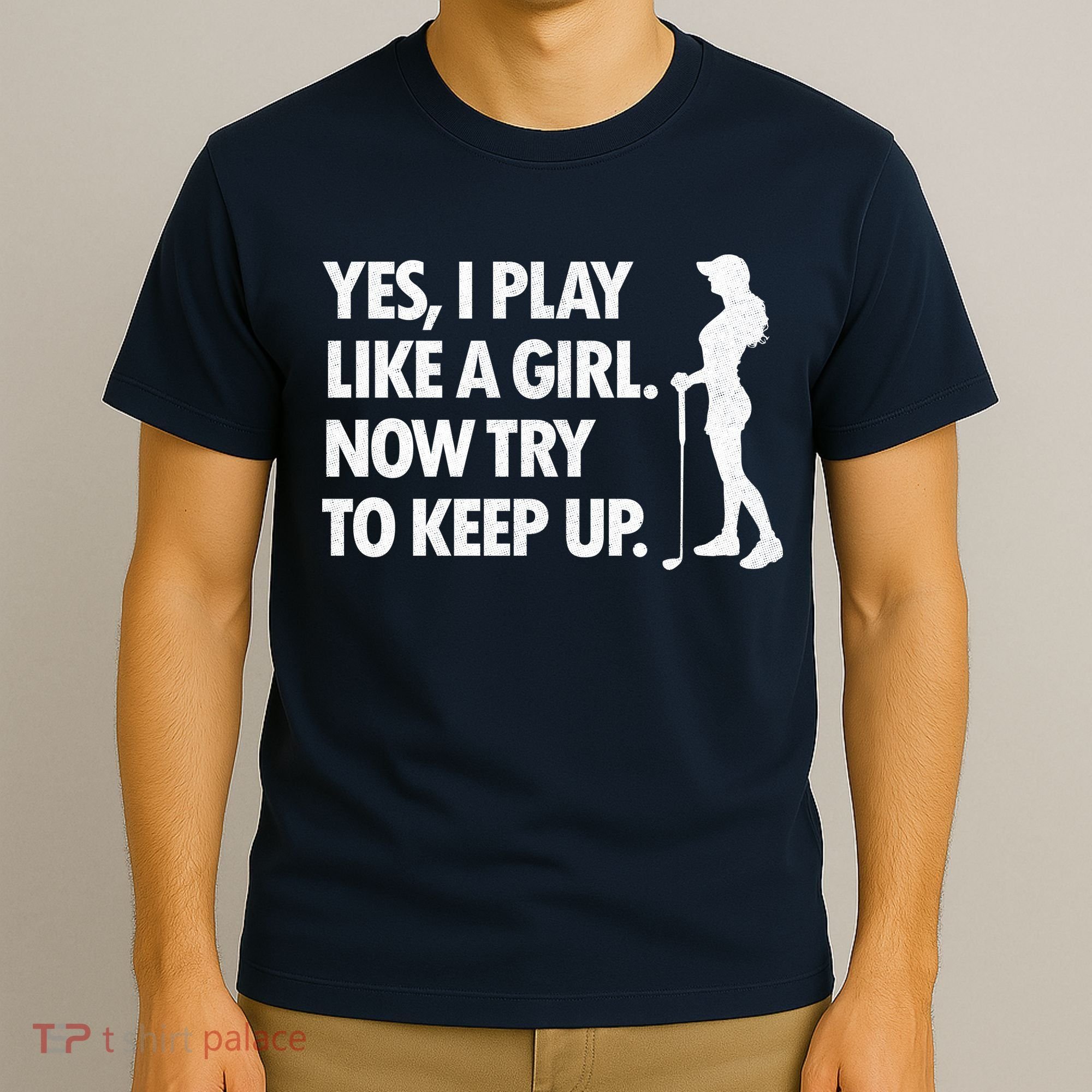 Play Golf Like A Girl Try To Keep Up T-Shirt