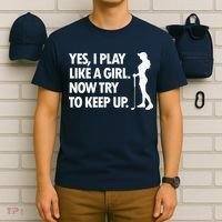 Play Golf Like A Girl Try To Keep Up T-Shirt thumb 6
