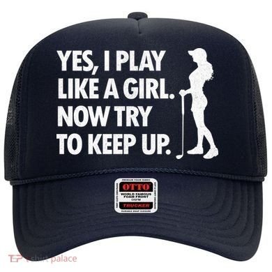 Play Golf Like A Girl Try To Keep Up Hat
