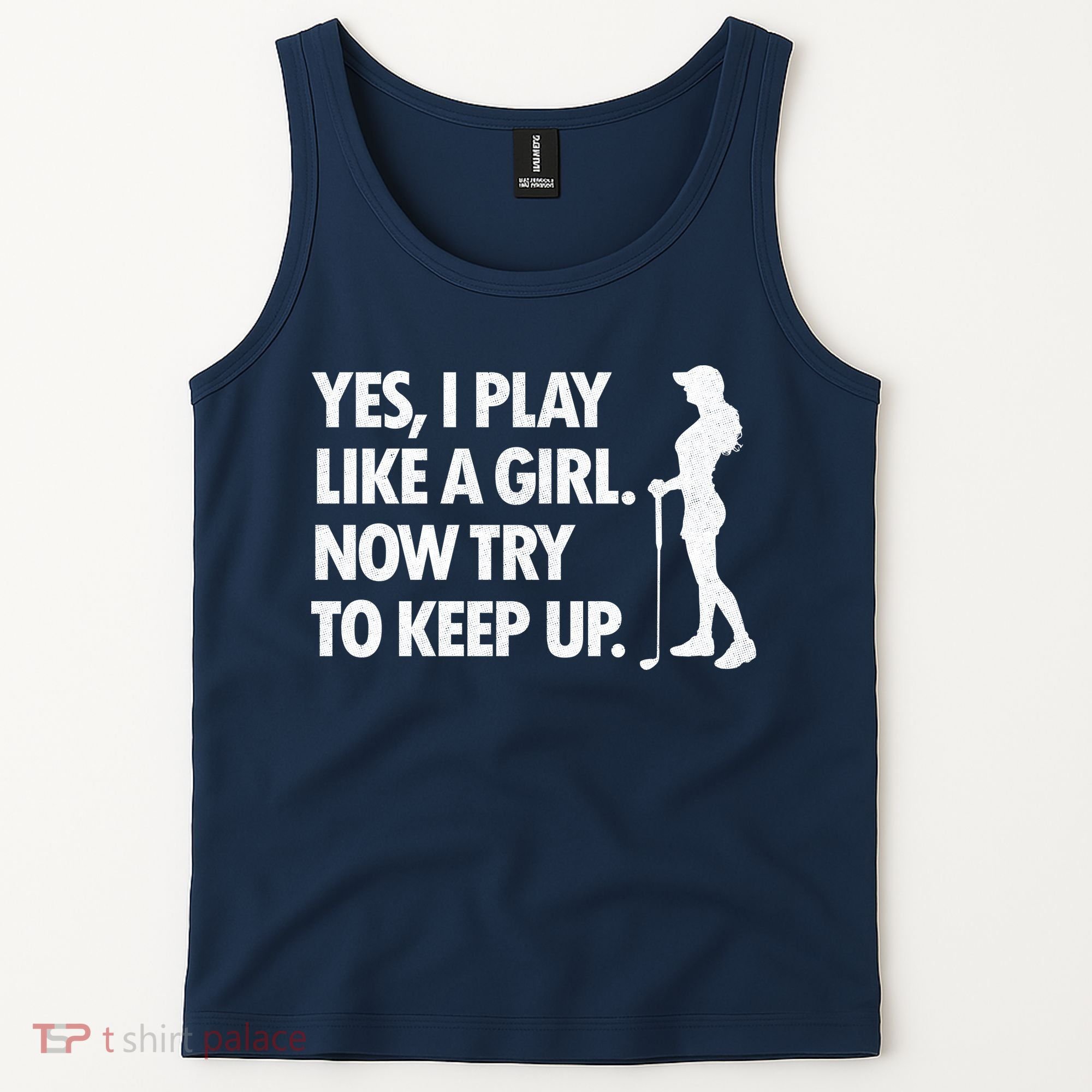 Play Golf Like A Girl Try To Keep Up Tank Top