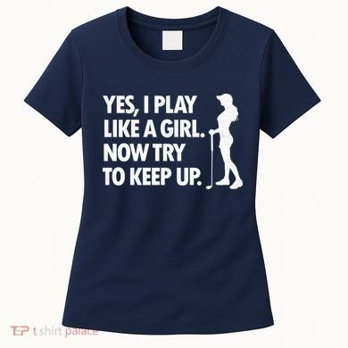 Play Golf Like A Girl Try To Keep Up Women's T-Shirt