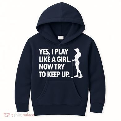 Play Golf Like A Girl Try To Keep Up Kids Hoodie