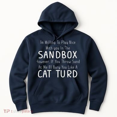 Play Nice Sandbox Cat Turd Hoodie