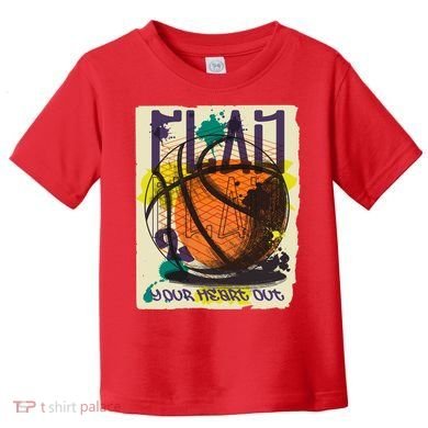 Play Your Heart Out Basketball Toddler T-Shirt