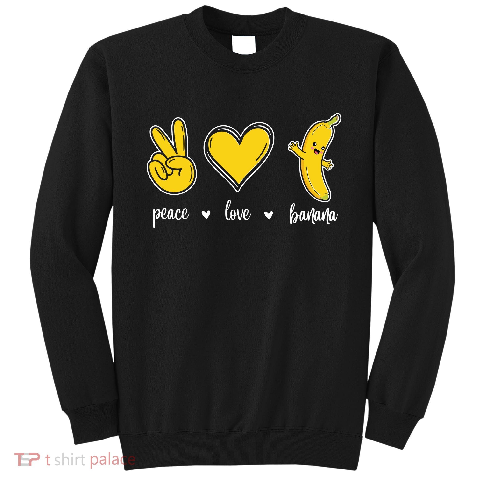 Peace Love Bananas Sweatshirt