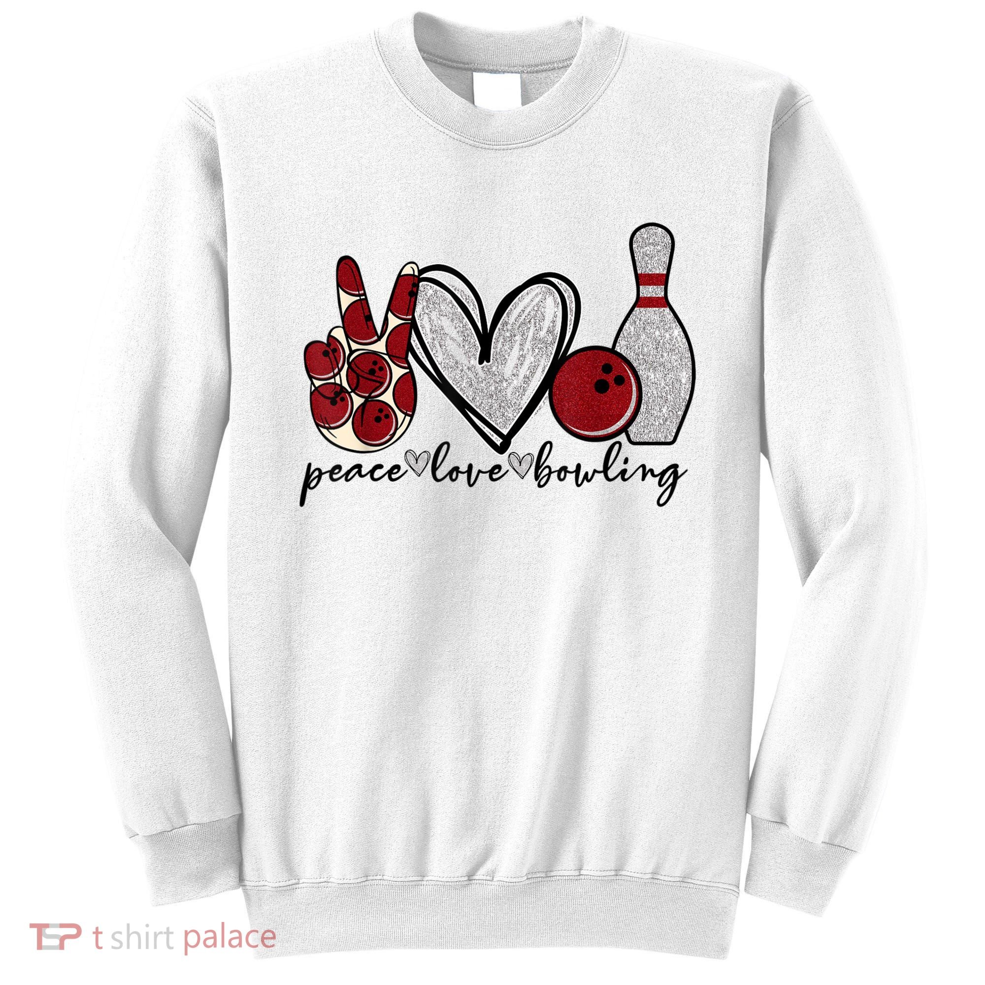 Peace Love Bowling Funny Bowling Lover Sweatshirt