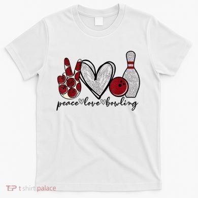 Peace Love Bowling Funny Bowling Lover T-Shirt