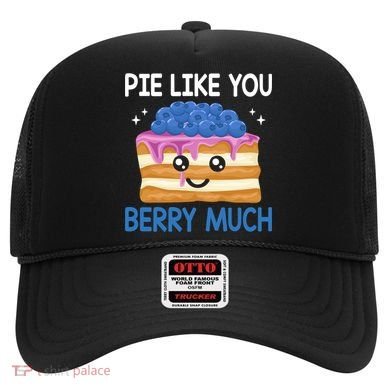 Pie Like Blue Berry Much Blueberries Funny Blueberry Lover Gift Hat
