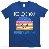 Pie Like Blue Berry Much Blueberries Funny Blueberry Lover Gift T-Shirt thumb 0