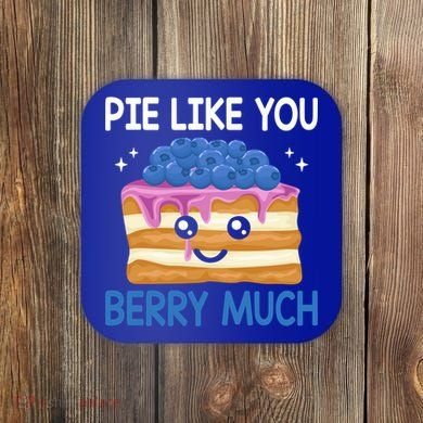 Pie Like Blue Berry Much Blueberries Funny Blueberry Lover Gift Coaster