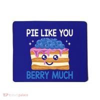 Pie Like Blue Berry Much Blueberries Funny Blueberry Lover Gift Mousepad thumb 0