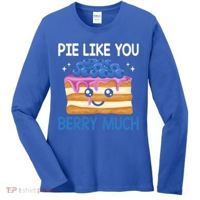 Pie Like Blue Berry Much Blueberries Funny Blueberry Lover Gift Women's Long Sleeve Shirt