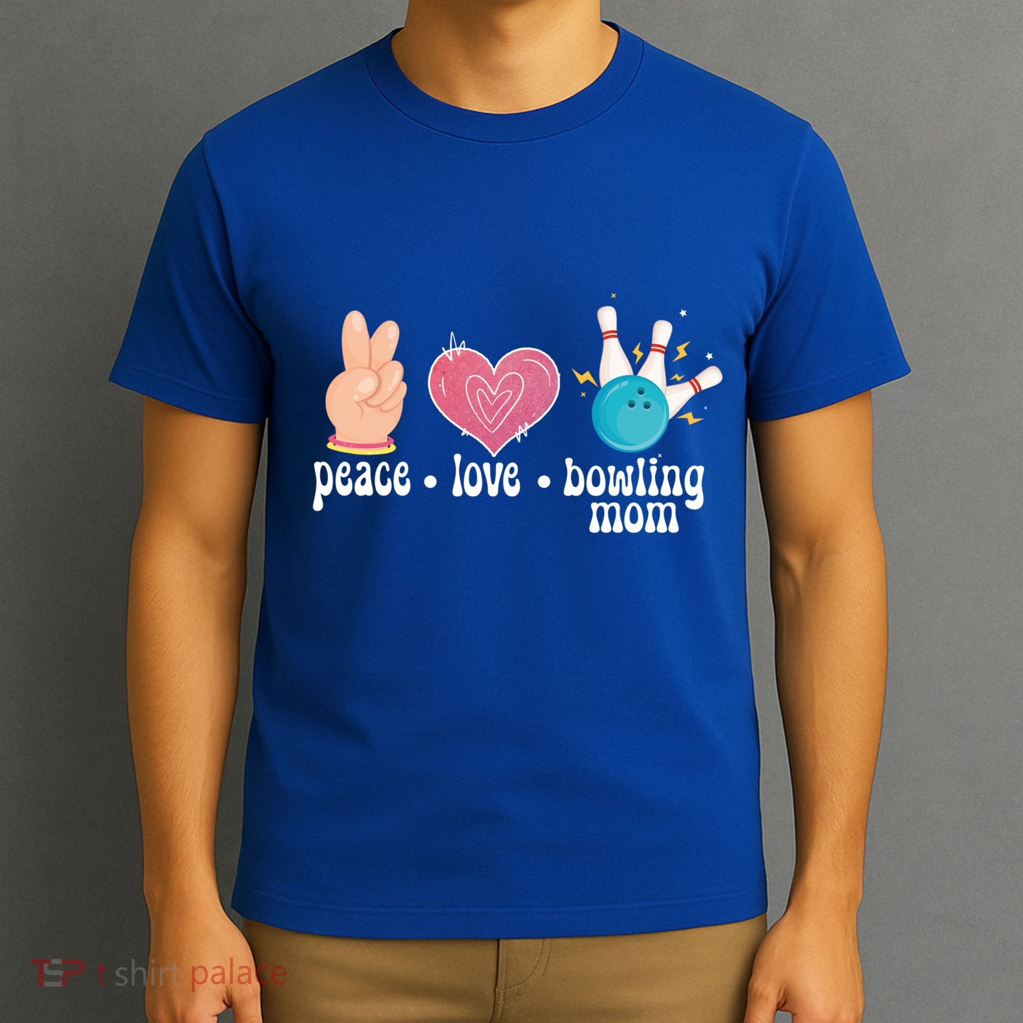 Peace Love Bowling Mom Of A Bowler Mama Bowling Mother Gift T-Shirt