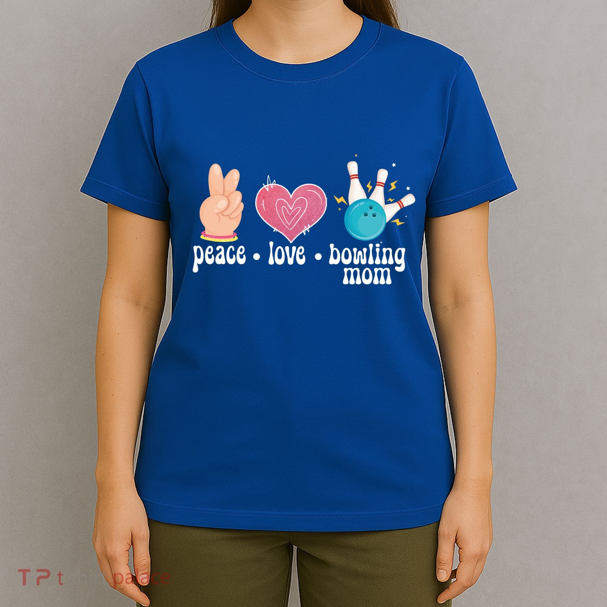 Peace Love Bowling Mom Of A Bowler Mama Bowling Mother Gift T-Shirt