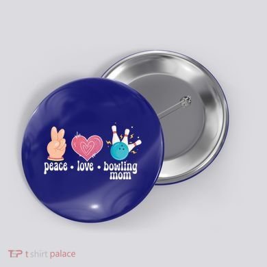 Peace Love Bowling Mom Of A Bowler Mama Bowling Mother Gift Button