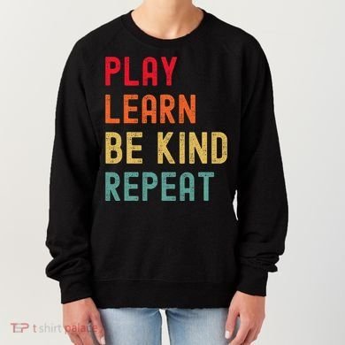 Play Learn Be Kind Repeat Unity Day No Bullies Kindness Women's Sweatshirt
