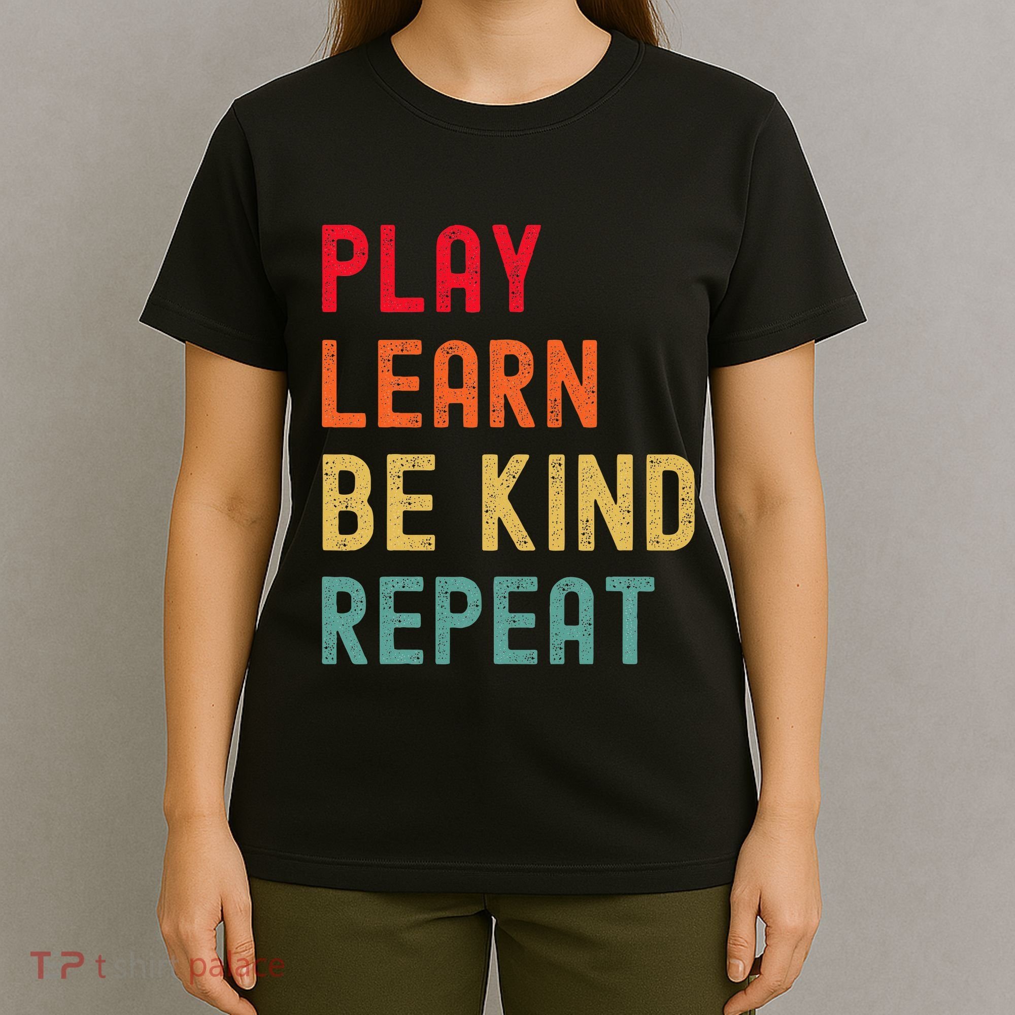 Play Learn Be Kind Repeat Unity Day No Bullies Kindness T-Shirt
