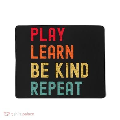 Play Learn Be Kind Repeat Unity Day No Bullies Kindness Mousepad
