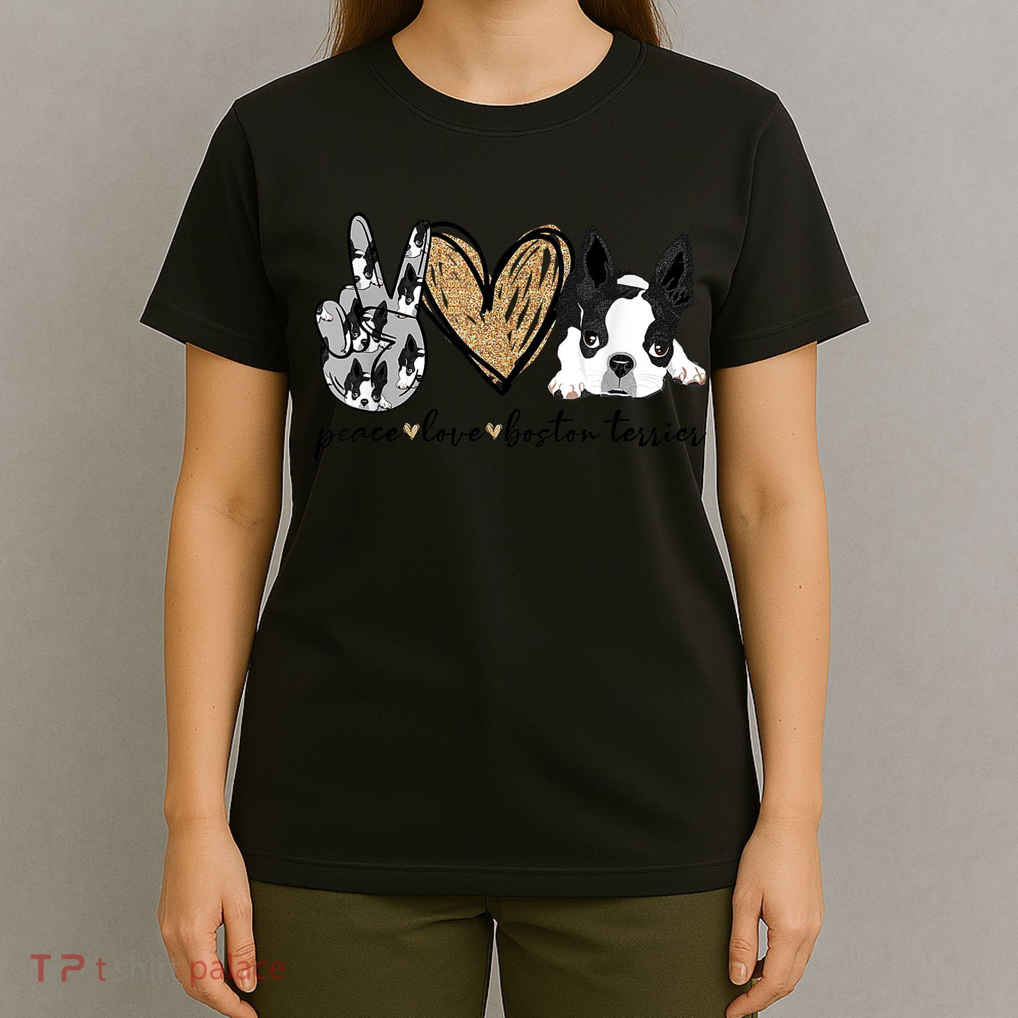 Peace Love Boston Terrier Funny Boston Terrier Lover Dog Mom T-Shirt