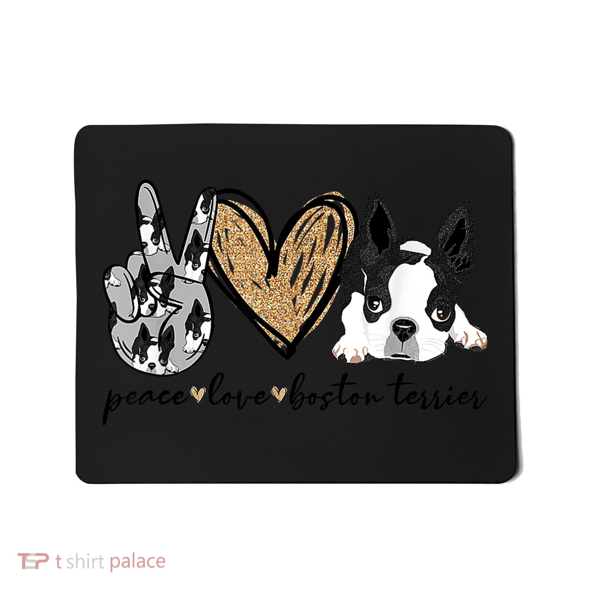 Peace Love Boston Terrier Funny Boston Terrier Lover Dog Mom Mousepad