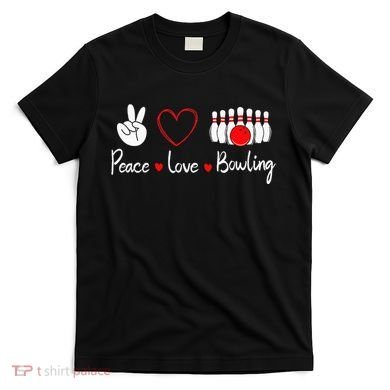 Peace Love Bowling Cute Bowling Lover T-Shirt