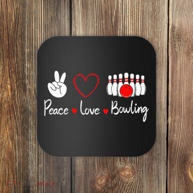 Peace Love Bowling Cute Bowling Lover Coaster