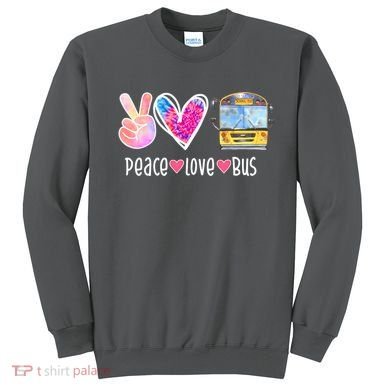 Peace Love Bus Gift For Bus Driver Sweatshirt