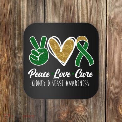 Peace Love Cure Kidney Disease Awareness Coaster