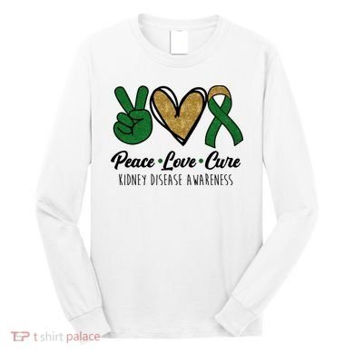 Peace Love Cure Kidney Disease Awareness Long Sleeve Shirt